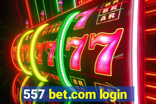 557 bet.com login